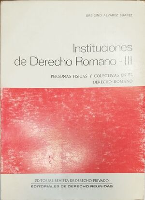 INSTITUCIONES DE DERECHO ROMANO T.III: PERSONAS FÍSICAS Y CO