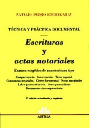 TÉCNICA Y PRÁCTICA DOCUMENTAL : ESCRITURAS Y ACTAS NOTARIALES