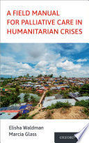 A FIELD MANUAL FOR PALLIATIVE CARE IN HUMANITARIAN CRISES