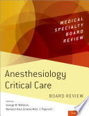 ANESTHESIOLOGY CRITICAL CARE BOARD REVIEW