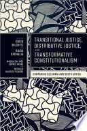 TRANSITIONAL JUSTICE, DISTRIBUTIVE JUSTICE, AND TRANSFORMATIVE CONSTITUTIONALISM
