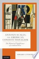 ANTONIN SCALIA AND AMERICAN CONSTITUTIONALISM