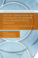 THE UN CONVENTION ON THE RIGHTS OF PERSONS WITH DISABILITIES IN PRACTICE