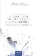 INTERNATIONAL REFUGEE LAW AND THE PROTECTION OF STATELESS PERSONS