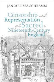 CENSORSHIP AND THE REPRESENTATION OF THE SACRED IN NINETEENTH-CENTURY ENGLAND