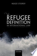 THE REFUGEE DEFINITION IN INTERNATIONAL LAW