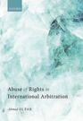 ABUSE OF RIGHTS IN INTERNATIONAL ARBITRATION