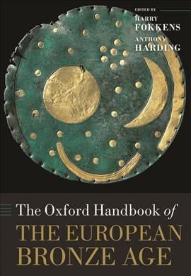 THE OXFORD HANDBOOK OF THE EUROPEAN BRONZE AGE