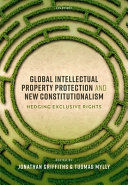 GLOBAL INTELLECTUAL PROPERTY PROTECTION AND NEW CONSTITUTIONALISM