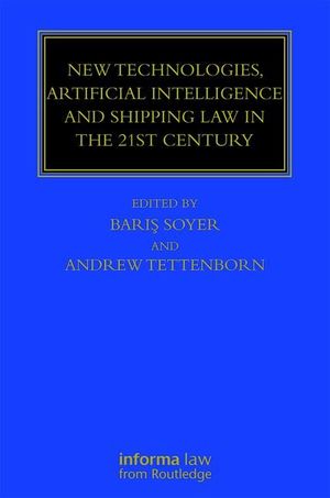 NEW TECHNOLOGIES, ARTIFICIAL INTELLIGENCE AND SHIPPING LAW IN THE 21ST CENTURY