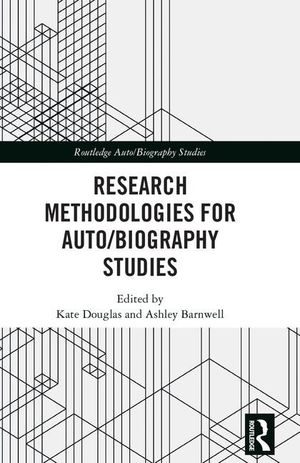 RESEARCH METHODOLOGIES FOR AUTO/BIOGRAPHY STUDIES
