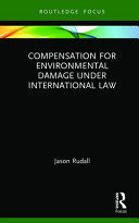 COMPENSATION FOR ENVIRONMENTAL DAMAGE UNDER INTERNATIONAL LAW