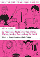 A PRACTICAL GUIDE TO TEACHING MUSIC IN THE SECONDARY SCHOOL
