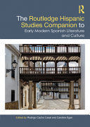 THE ROUTLEDGE HISPANIC STUDIES COMPANION TO EARLY MODERN SPANISH LITERATURE AND CULTURE