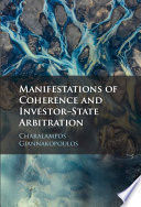 MANIFESTATIONS OF COHERENCE AND INVESTOR-STATE ARBITRATION