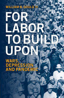 FOR LABOR TO BUILD UPON FOR LABOR TO BUILD UPON