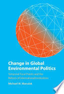 CHANGE IN GLOBAL ENVIRONMENTAL POLITICS
