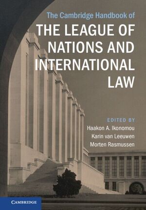 THE CAMBRIDGE HANDBOOK OF THE LEAGUE OF NATIONS AND INTERNATIONAL LAW