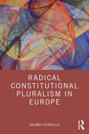 RADICAL CONSTITUTIONAL PLURALISM IN EUROPE