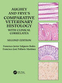 AUGHEY AND FRYE'S COMPARATIVE VETERINARY HISTOLOGY WITH CLINICAL CORRELATES