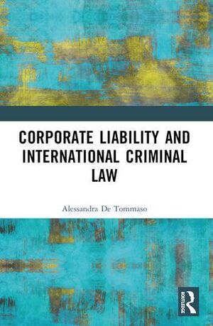 CORPORATE LIABILITY AND INTERNATIONAL CRIMINAL LAW