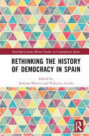 RETHINKING THE HISTORY OF DEMOCRACY IN SPAIN