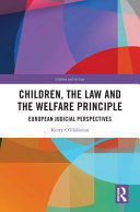CHILDREN, THE LAW, AND THE WELFARE PRINCIPLE
