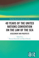 40 YEARS OF THE UNITED NATIONS CONVENTION ON THE LAW OF THE SEA