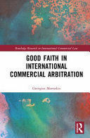 GOOD FAITH IN INTERNATIONAL COMMERCIAL ARBITRATION
