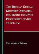 THE RUSSIAN SPECIAL MILITARY OPERATION IN UKRAINE FROM THE PERSPECTIVE OF JUS AD BELLUM