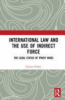 INTERNATIONAL LAW AND THE USE OF INDIRECT FORCE