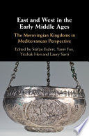 EAST AND WEST IN THE EARLY MIDDLE AGES