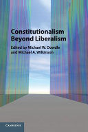CONSTITUTIONALISM BEYOND LIBERALISM