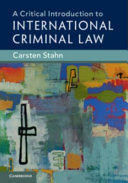 A CRITICAL INTRODUCTION TO INTERNATIONAL CRIMINAL LAW