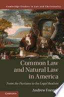 COMMON LAW AND NATURAL LAW IN AMERICA: FROM THE PURITANS TO THE LEGAL REALISTS (