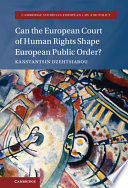 CAN THE EUROPEAN COURT OF HUMAN RIGHTS SHAPE EUROPEAN PUBLIC ORDER?