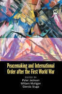 PEACEMAKING AND INTERNATIONAL ORDER AFTER THE FIRST WORLD WAR