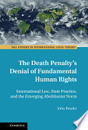 THE DEATH PENALTY'S DENIAL OF FUNDAMENTAL HUMAN RIGHTS