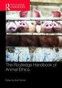 THE ROUTLEDGE HANDBOOK OF ANIMAL ETHICS