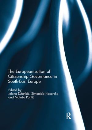THE EUROPEANISATION OF CITIZENSHIP GOVERNANCE IN SOUTH-EAST EUROPE