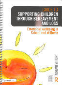 GUIDE TO SUPPORTING CHILDREN THROUGH BEREAVEMENT AND LOSS