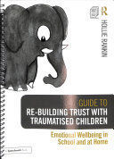 GUIDE TO RE-BUILDING TRUST WITH TRAUMATISED CHILDREN