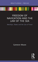 FREEDOM OF NAVIGATION AND THE LAW OF THE SEA
