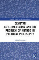 DEWEYAN EXPERIMENTALISM AND THE PROBLEM OF METHOD IN POLITICAL PHILOSOPHY