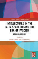 INTELLECTUALS IN THE LATIN SPACE DURING THE ERA OF FASCISM
