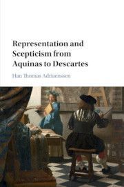 REPRESENTATION AND SCEPTICISM FROM AQUINAS TO DESCARTES