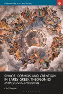 CHAOS, COSMOS AND CREATION IN EARLY GREEK THEOGONIES