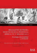 BRAZALETES DE PIEDRA NEOLÍTICOS EN LA PENÍNSULA IBERICA (VI-V MILENIO A.C.)