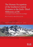 THE HUMAN OCCUPATION OF THE SOUTHERN CENTRAL PYRENEES IN THE SIXTH-THIRD MILLENNIA CAL BC