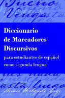 DICCIONARIO DE MARCADORES DISCURSIVOS PARA ESTUDIANTES DE ESPAÑOL COMO SEGUNDA LENGUA